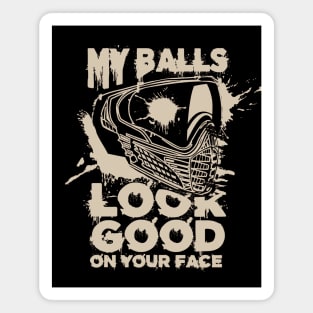 My Balls Look Good On Your Face - Funny Paintball Magnet